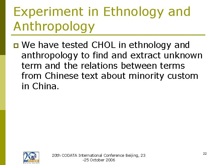 Experiment in Ethnology and Anthropology p We have tested CHOL in ethnology and anthropology
