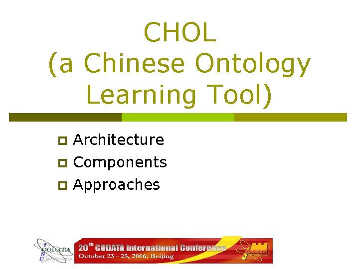 CHOL (a Chinese Ontology Learning Tool) p Architecture p Components Approaches p 