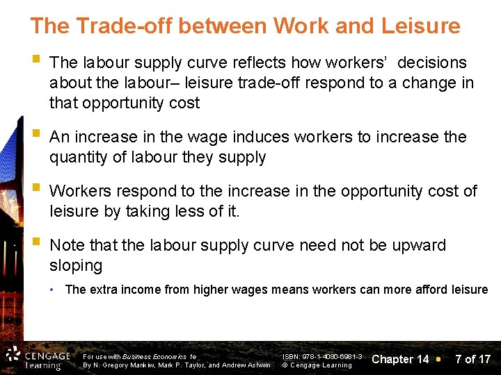 The Trade-off between Work and Leisure § The labour supply curve reflects how workers’