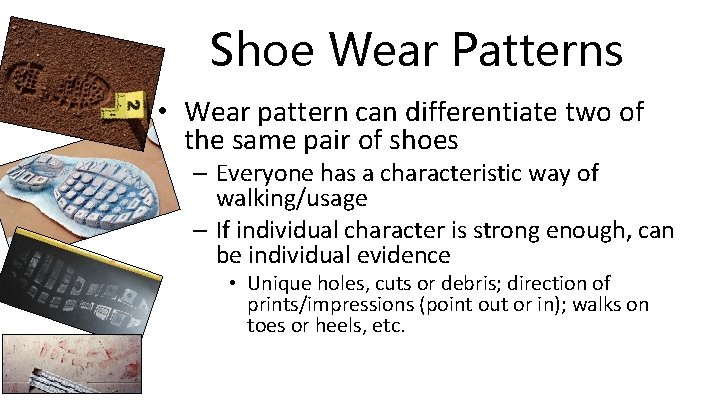 Shoe Wear Patterns • Wear pattern can differentiate two of the same pair of