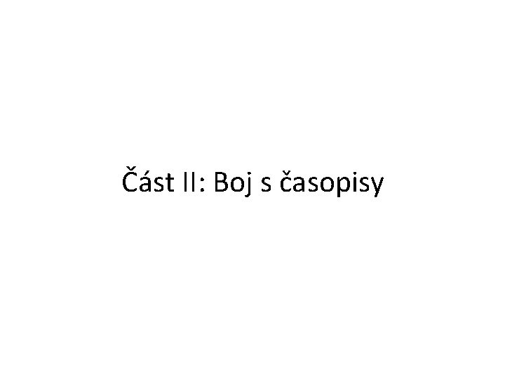 Část II: Boj s časopisy 