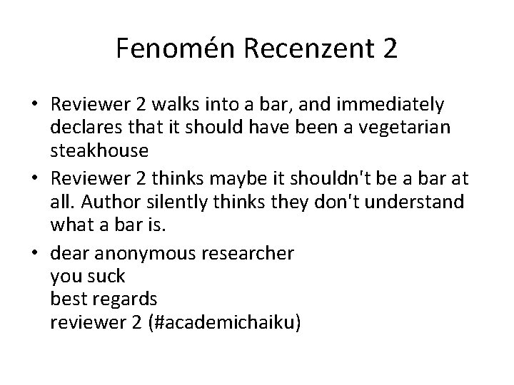 Fenomén Recenzent 2 • Reviewer 2 walks into a bar, and immediately declares that