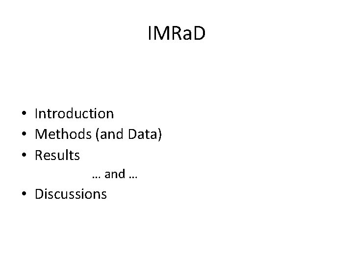 IMRa. D • Introduction • Methods (and Data) • Results … and … •