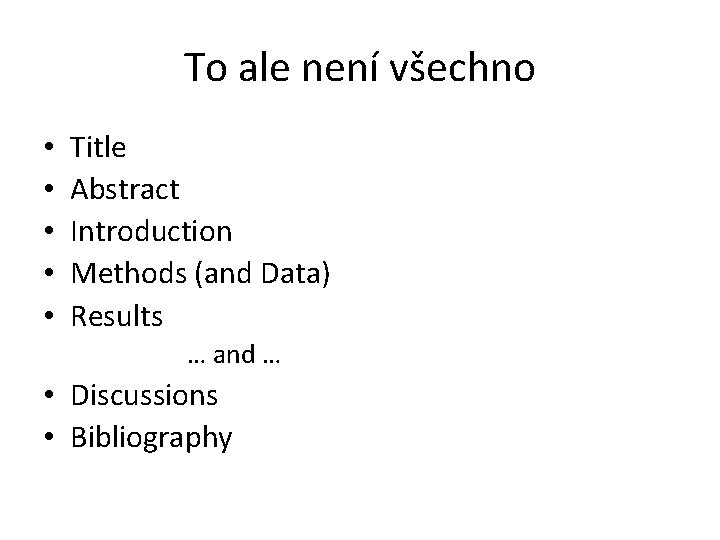 To ale není všechno • • • Title Abstract Introduction Methods (and Data) Results