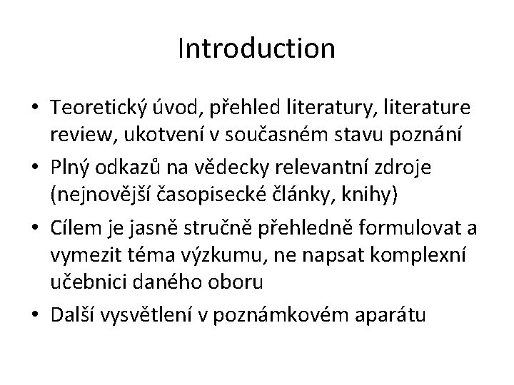 Introduction • Teoretický úvod, přehled literatury, literature review, ukotvení v současném stavu poznání •