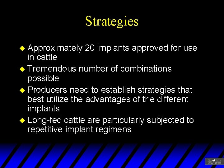 Strategies u Approximately 20 implants approved for use in cattle u Tremendous number of