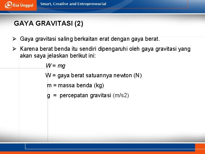 GAYA GRAVITASI (2) Ø Gaya gravitasi saling berkaitan erat dengan gaya berat. Ø Karena