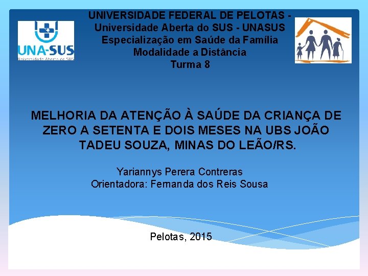 UNIVERSIDADE FEDERAL DE PELOTAS Universidade Aberta do SUS - UNASUS Especialização em Saúde da