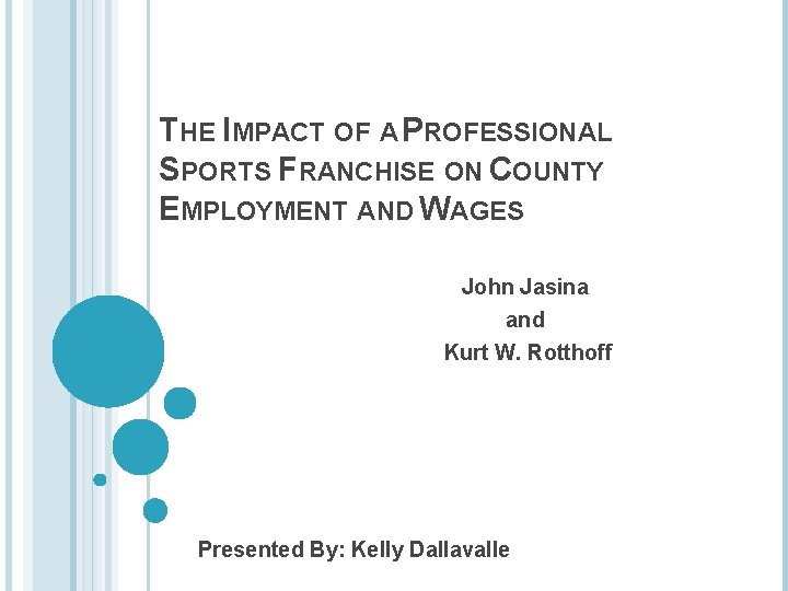 THE IMPACT OF A PROFESSIONAL SPORTS FRANCHISE ON COUNTY EMPLOYMENT AND WAGES John Jasina