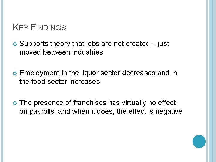 KEY FINDINGS Supports theory that jobs are not created – just moved between industries