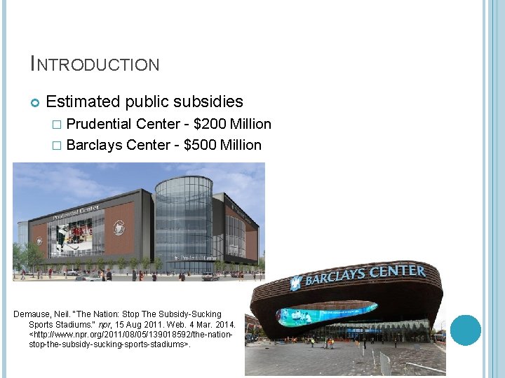 INTRODUCTION Estimated public subsidies � Prudential Center - $200 Million � Barclays Center -