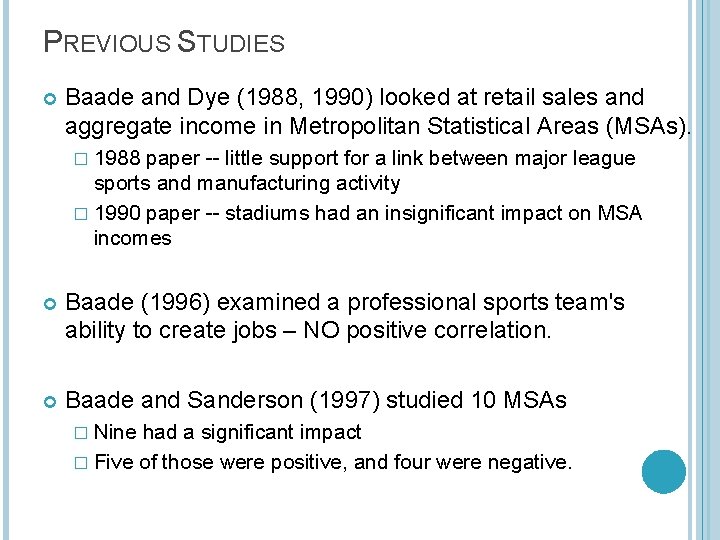 PREVIOUS STUDIES Baade and Dye (1988, 1990) looked at retail sales and aggregate income