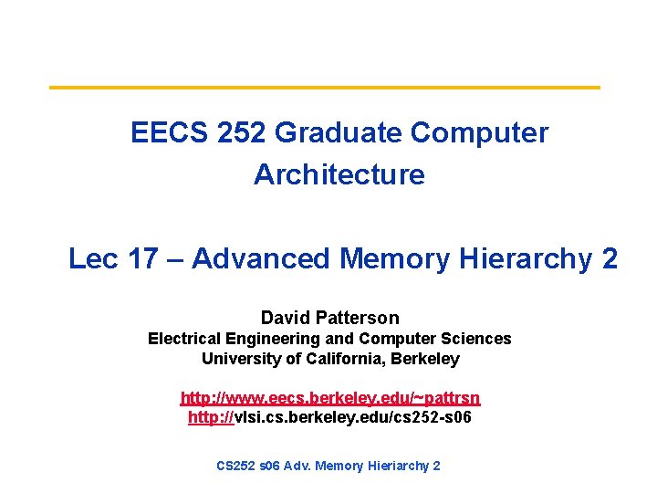 EECS 252 Graduate Computer Architecture Lec 17 – Advanced Memory Hierarchy 2 David Patterson