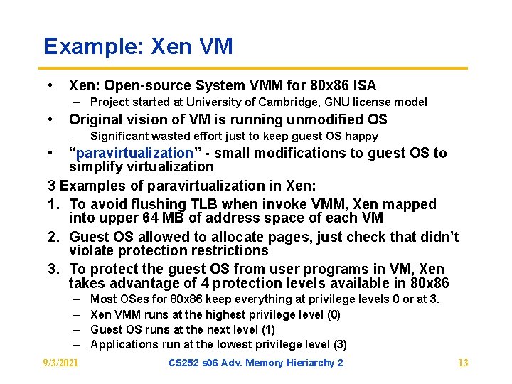 Example: Xen VM • Xen: Open-source System VMM for 80 x 86 ISA –