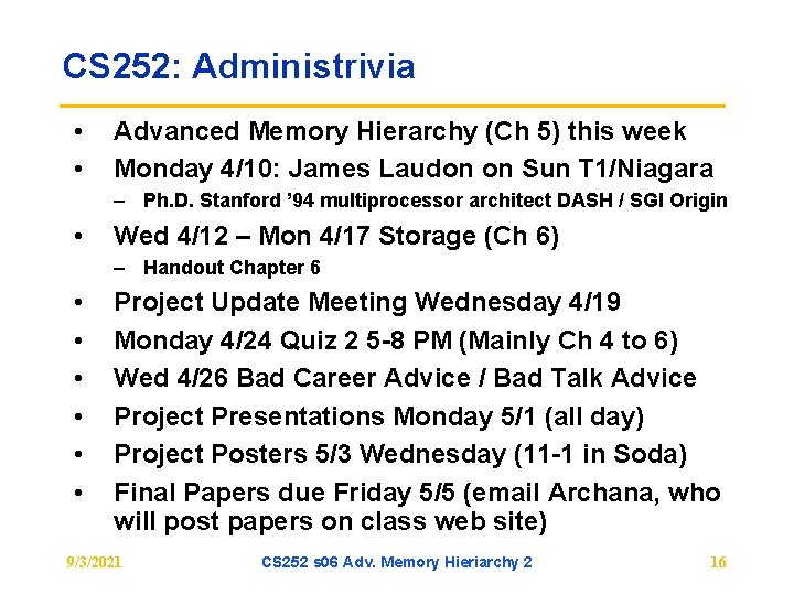 CS 252: Administrivia • • Advanced Memory Hierarchy (Ch 5) this week Monday 4/10: