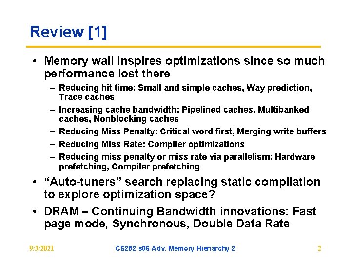 Review [1] • Memory wall inspires optimizations since so much performance lost there –