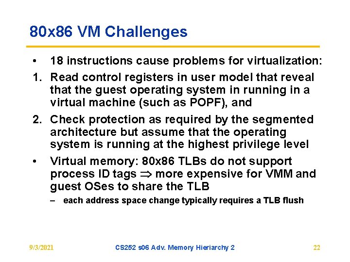 80 x 86 VM Challenges • 18 instructions cause problems for virtualization: 1. Read