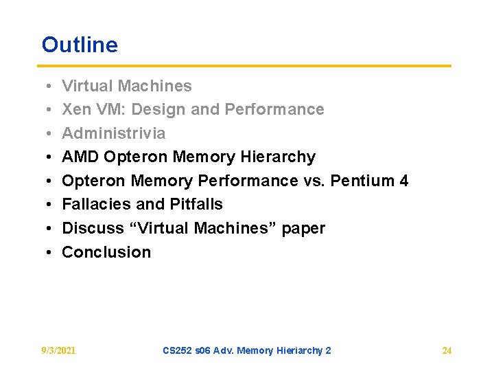 Outline • • Virtual Machines Xen VM: Design and Performance Administrivia AMD Opteron Memory