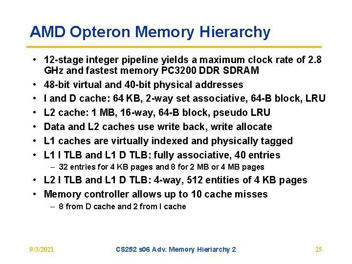 AMD Opteron Memory Hierarchy • 12 -stage integer pipeline yields a maximum clock rate