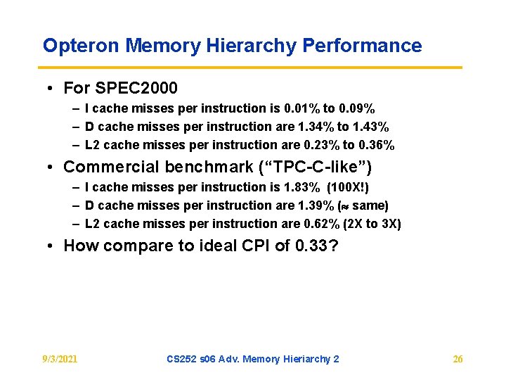 Opteron Memory Hierarchy Performance • For SPEC 2000 – I cache misses per instruction