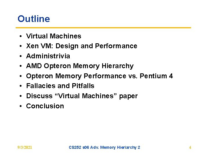 Outline • • Virtual Machines Xen VM: Design and Performance Administrivia AMD Opteron Memory