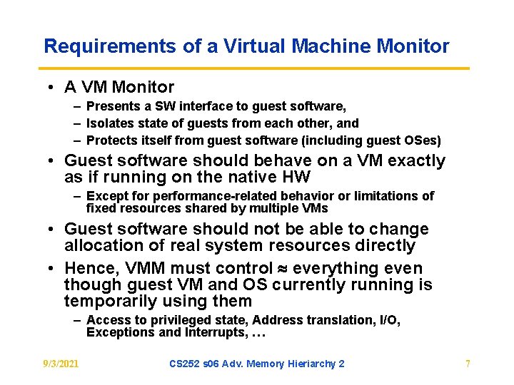 Requirements of a Virtual Machine Monitor • A VM Monitor – Presents a SW