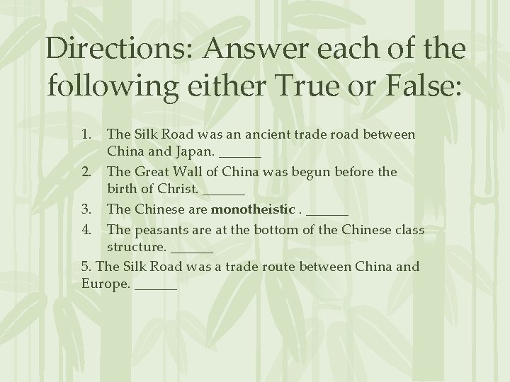 Directions: Answer each of the following either True or False: 1. The Silk Road