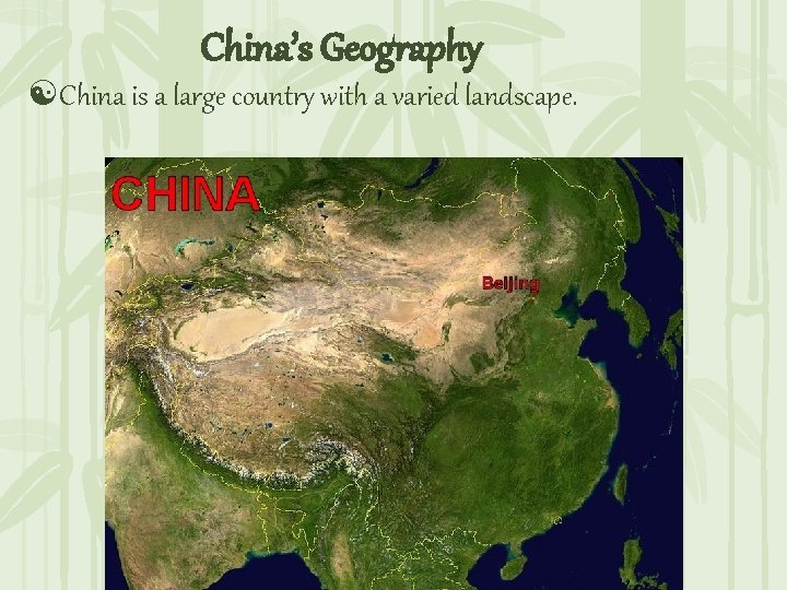 China’s Geography [China is a large country with a varied landscape. 