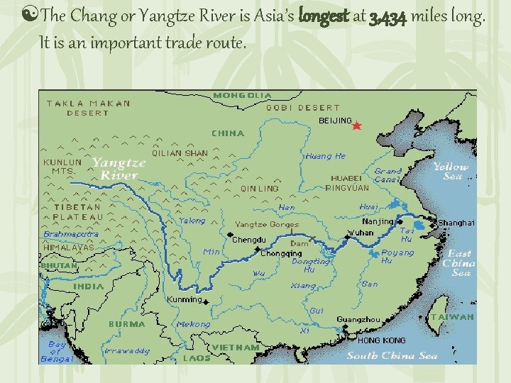 [The Chang or Yangtze River is Asia’s longest at 3, 434 miles long. It