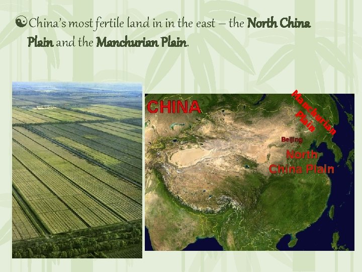 [China’s most fertile land in in the east – the North China Plain and
