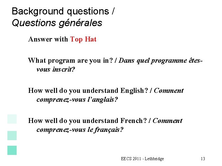 Background questions / Questions générales Answer with Top Hat What program are you in?