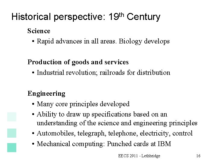 Historical perspective: 19 th Century Science • Rapid advances in all areas. Biology develops