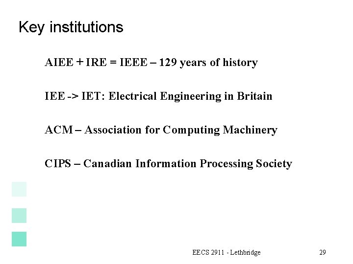 Key institutions AIEE + IRE = IEEE – 129 years of history IEE ->