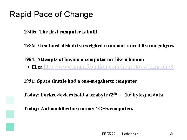 Rapid Pace of Change 1940 s: The first computer is built 1956: First hard-disk