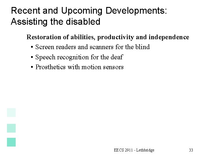 Recent and Upcoming Developments: Assisting the disabled Restoration of abilities, productivity and independence •