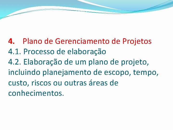 4. Plano de Gerenciamento de Projetos 4. 1. Processo de elaboração 4. 2. Elaboração