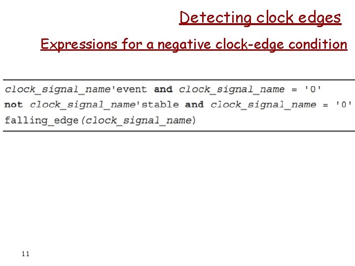 Detecting clock edges Expressions for a negative clock-edge condition 11 