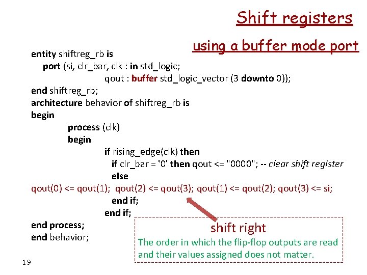 Shift registers using a buffer mode port entity shiftreg_rb is port (si, clr_bar, clk