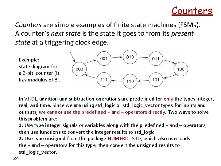 Counters are simple examples of finite state machines (FSMs). A counter’s next state is