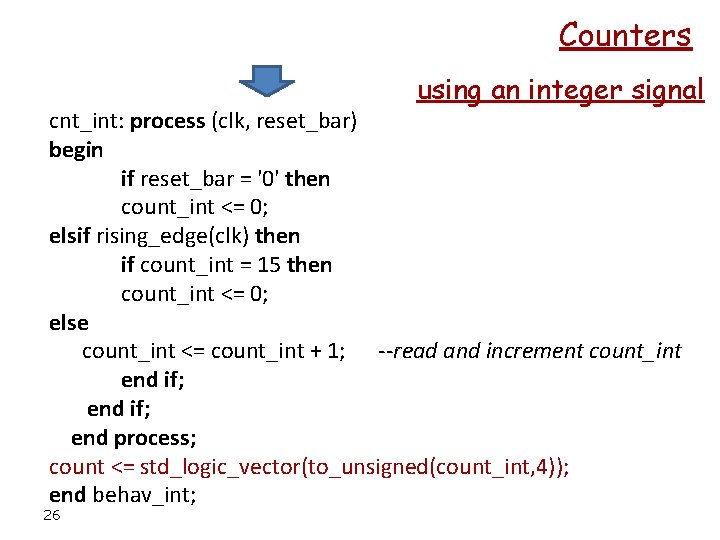 Counters using an integer signal cnt_int: process (clk, reset_bar) begin if reset_bar = '0'