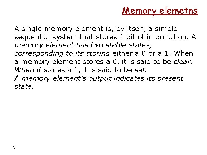 Memory elemetns A single memory element is, by itself, a simple sequential system that