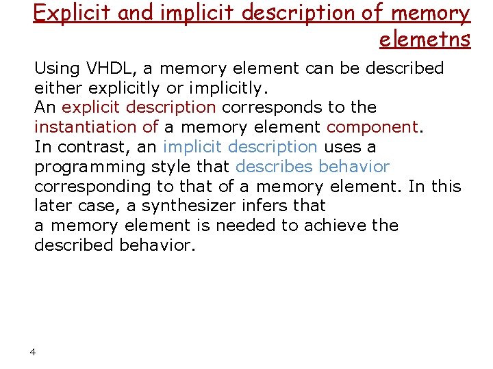 Explicit and implicit description of memory elemetns Using VHDL, a memory element can be