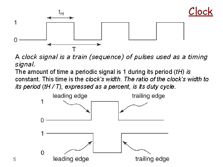 Clock A clock signal is a train (sequence) of pulses used as a timing
