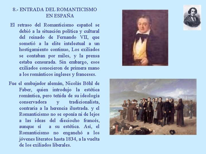 8. - ENTRADA DEL ROMANTICISMO EN ESPAÑA El retraso del Romanticismo español se debió