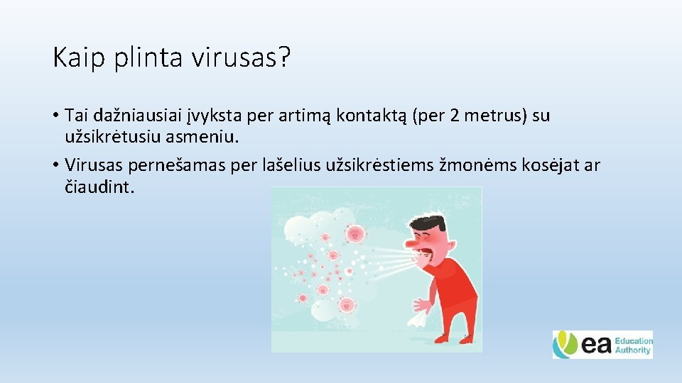 Kaip plinta virusas? • Tai dažniausiai įvyksta per artimą kontaktą (per 2 metrus) su