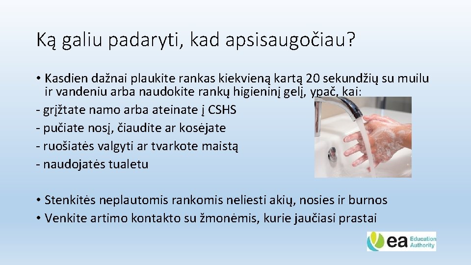 Ką galiu padaryti, kad apsisaugočiau? • Kasdien dažnai plaukite rankas kiekvieną kartą 20 sekundžių