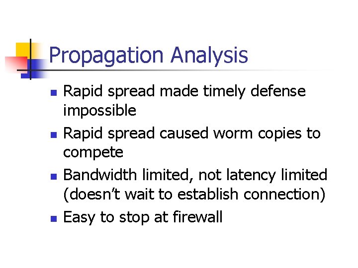 Propagation Analysis n n Rapid spread made timely defense impossible Rapid spread caused worm