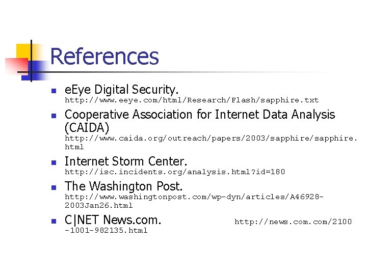 References n e. Eye Digital Security. http: //www. eeye. com/html/Research/Flash/sapphire. txt n Cooperative Association