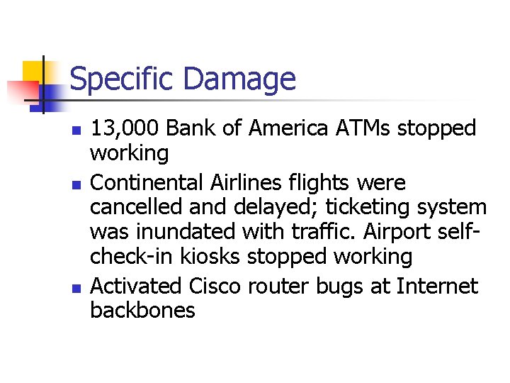 Specific Damage n n n 13, 000 Bank of America ATMs stopped working Continental