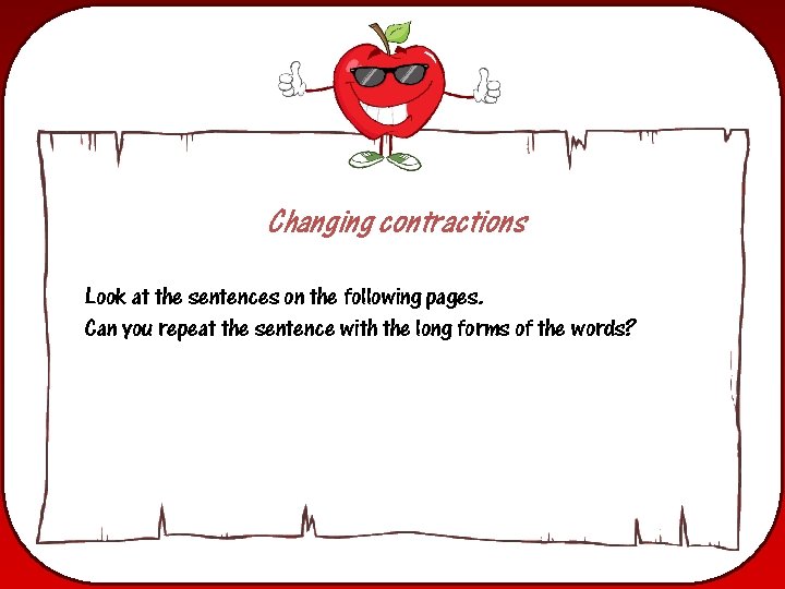 Changing contractions Look at the sentences on the following pages. Can you repeat the